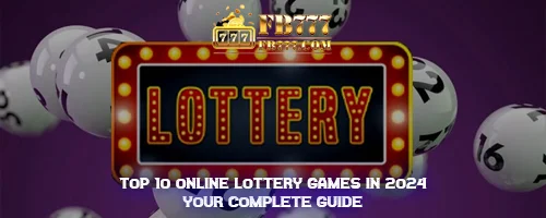 Top 10 Online Lottery Games in 2024: Your Complete Guide